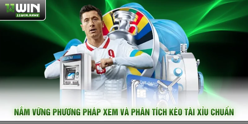 Nắm vững phương pháp xem và phân tích kèo tài xỉu chuẩn