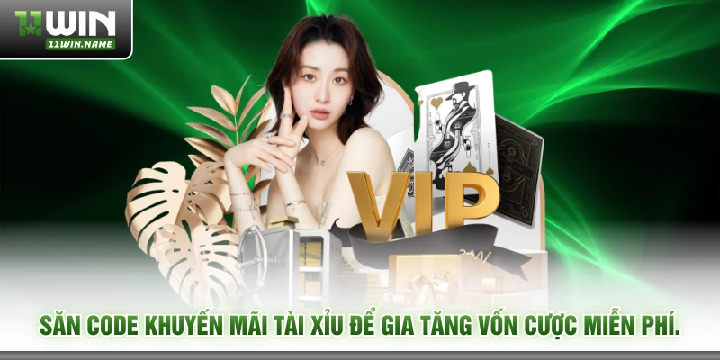 Săn code khuyến mãi tài xỉu để gia tăng vốn cược miễn phí.